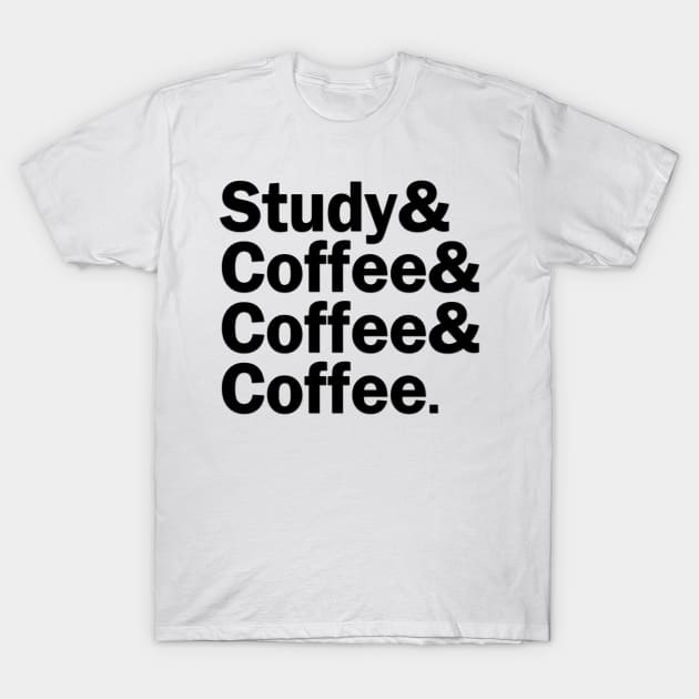 Study & Coffee & Coffee & Coffee T-Shirt by gillianembers